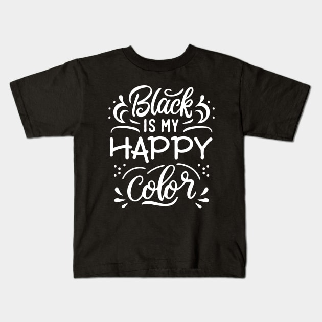 Black Is My Happy Color, Black Color Lovers Kids T-Shirt by Chrislkf